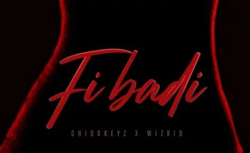 Chidokeyz Ft Wizkid – Fibadi