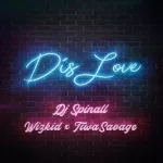 DJ Spinall FTWizkid x Tiwa savage – Dis Love