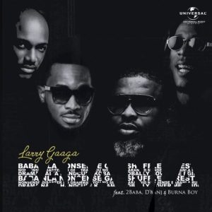 Larry Gaaga – Baba Nla ft. Burna Boy, 2Baba & D’banj