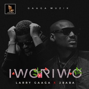 Larry Gaaga – Iworiwo ft. 2Baba