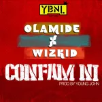 Olamide ft. Wizkid – Confam Ni