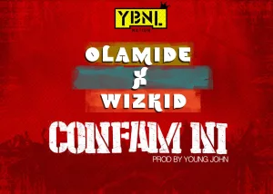 Olamide ft. Wizkid – Confam Ni