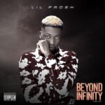 Lil Frosh – Beyond Infinity EP